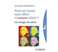 Peut-on réussir sans effort ni aucun talent ? - Gilles Vervisch - Le Passeur - broché - Essai