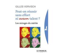Peut-On Réussir Sans Effort Ni Aucun Talent ? - Les Mirages Du Mérite