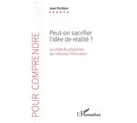 Peut-on sacrifier l'idée de réalité ? La visite du physicien qui refusait l'intrication - Jean Perdijon - L'harmattan - broché - Guide