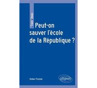 Peut-on sauver l'école de la République ? - Didier Fischer - Ellipses - broché - Essai