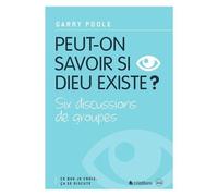Peut-On Savoir Si Dieu Existe ? - Six Discussions De Groupes