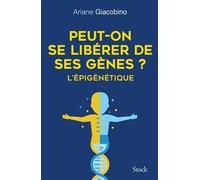 Ariane Giacobino – Peut-on se libérer de ses gènes ? – L'épigénétique