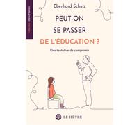 Peut-on se passer d'éducation ? Une tentative de compromis - Eberhard Schulz - Le Hetre - broché - Guide
