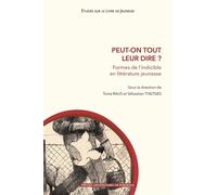 Peut-on tout leur dire ?: Formes de l’indicible en littérature jeunesse