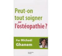 Peut-on tout soigner par l'ostéopathie ?