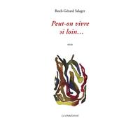 Peut-on vivre si loin... - Roch-Gérard Salager - La Dragonne - broché - Récit