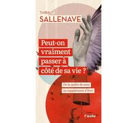 Peut-On Vraiment Passer À Côté De Sa Vie ?