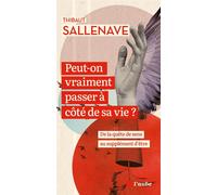 Peut-on vraiment passer à côté de sa vie ? - Thibaut Sallenave - L'aube Eds De - broché - Essai