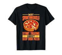 Peut spontanément Commencer à Parler de Pizza Profonde T-Shirt