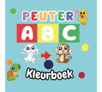 Peuter ABC: Het perfecte alfabet kleurboek voor kinderen van 2 tot 4 jaar - stimuleert leren, fantasie en fijne motoriek op elke pagina
