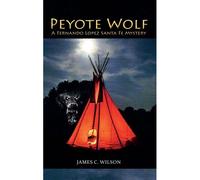 Peyote Wolf: A Fernando Lopez Santa Fe Mystery