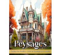 Peysages: Couleur par Numéro Livre de Coloriage pour Adultes avec de Magnifiques Paysages Naturels Pour la Relaxation et la lutte contre le Stress