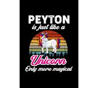 Peyton's Magical Unicorn Diary: A Cute Rainbow Journal for Girls Named Peyton Who Love Unicorns and Dream Big!