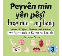 Peyvên min yên pêşî 3 - My first words in Kurdish Kurmanji 3: Laşê min - my body (Names of Organs, Illnesses, and Activities)