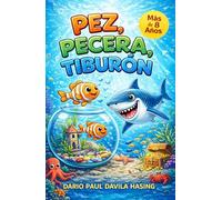 PEZ, PECERA, TIBURÓN: Una aventura inspiradora sobre crecer y vencer el miedo