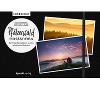 Pfälzerwald fotografieren: Der Foto-Reiseführer zu den schönsten Motiven
