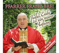 Pfarrer Franz Brei - Jedes Ende Ist Ein Neuer Anfang