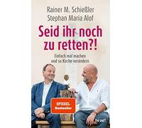Pfarrer Rainer M. Schieß Seid ihr noch zu retten?: Einfach mal machen u (Relié)