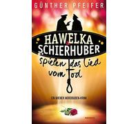 Pfeifer, G: Hawelka & Schierhuber Spielen Das Lied Vom Tod