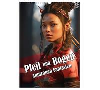 Pfeil und Bogen Amazonen Fantasien (Wandkalender 2026 DIN A3 hoch), CALVENDO Monatskalender: Bogenkämpferinnen im Stil der Amazonen