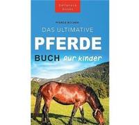 Pferde Das Ultimative Pferde Buch fr Kinder 100 Pferde amp Pony Fakten Fotos Quiz und Mehr - Jenny Kellett - Bellanova Books - Livre en Anglais Jenny KellettJenny Kellett (Auteur)