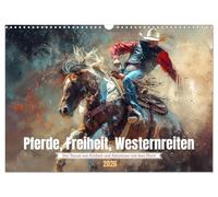 Pferde, Freiheit, Westernreiten (Wandkalender 2026 DIN A3 quer), CALVENDO Monatskalender: Die Schönheit der Verbindung zwischen Pferd und Mensch wie gemalt
