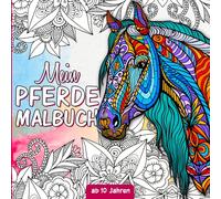 Pferde Malbuch: Für Mädchen ab 10 Jahren - Pferdebuch ab 10 Jahre als Geschenk für Mädchen, Teenager und Erwachsene zum Ausmalen und Entspannen - Mit Pferdemandalas und Illustrationen