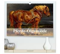 Pferde-Ölgemälde - Die Kunst der alten Meister (hochwertiger Premium Wandkalender 2026 DIN A2 quer), Kunstdruck in Hochglanz: Beeindruckende Ölgemälde von großen Künstlern der Vergangenheit