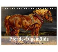 Pferde-Ölgemälde - Die Kunst der alten Meister (Tischkalender 2026 DIN A5 quer), CALVENDO Monatskalender: Beeindruckende Ölgemälde von großen Künstlern der Vergangenheit