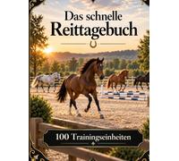 Pferde Trainingsbuch zum Ankreuzen: Reittagebuch für 100 Trainingseinheiten - Training, Fortschritt und Auffälligkeiten in nur 1-2 Minuten dokumentieren