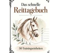 Pferde Trainingsbuch zum Ankreuzen: Reittagebuch für 50 Trainingseinheiten - Training, Fortschritt und Auffälligkeiten in nur 1-2 Minuten dokumentieren