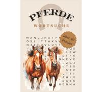 Pferde Wortsuche: Über 50 Pferde-Wortsuchrätsel - Für Kinder, Erwachsene und alle Pferdefreunde