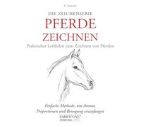 PFERDE ZEICHNEN: Einfache Methode, um Anmut, Proportionen und Bewegung einzufangen