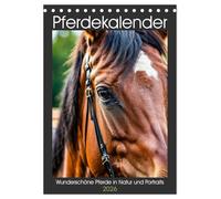 Pferdekalender - Wunderschöne Pferde in Natur und Portraits (Tischkalender 2026 DIN A5 hoch), CALVENDO Monatskalender: Majestätische Pferde werden in ... die Schönheit der Tiere in allen Jahreszeiten
