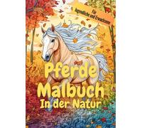 Pferdemalbuch für Jugendliche und Erwachsene: Entspannende und Detailreiche Ausmalbilder für Pferdeliebhaber: Pferde in der Natur Malbuch