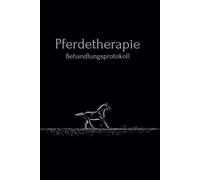 Pferdetherapie Behandlungsprotokoll | Für Pferdetherapeuten im Bereich Pferdephysiotherapie & Pferdeosteopathie | Dokumentiere deine Anamnese und Behandlung