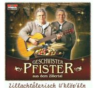 Pfister,Geschwister - Zillachtalerisch U'Klöp'Fln