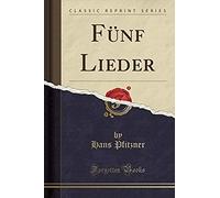 Pfitzner, H: Fünf Lieder (Classic Reprint)
