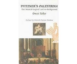 Pfitzner's Palestrina: The 'musical Legend' and Its Background