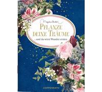 Pflanze deine Träume: ... und du wirst Wunder ernten