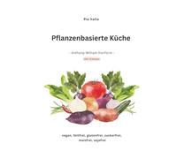 Pflanzenbasierte Küche: - Anthony William konform -
