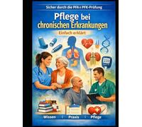 Pflege bei chronischen Erkrankungen einfach erklärt: Sicher durch die PFA & PFK-Prüfung
