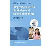 Pflegediagnosen Fur Die Kinder- Und Jugendlichenpflege Elisabeth Horvath, Margret Weissenbacher (Auteur)