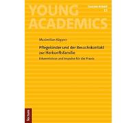 Pflegekinder und der Besuchskontakt zur Herkunftsfamilie: Erkenntnisse und Impulse für die Praxis