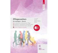 Pflegewelten - Grundlagen + Recht PA/PFA (1. ABJ.): Grundsätze der professionellen Pflege, Kooperation, Koordination und Organisation, Entwicklung und Sicherung von Qualität