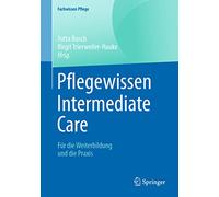 Pflegewissen Intermediate Care – Für Die Weiterbildung Und Die Praxis – Springer Verlag