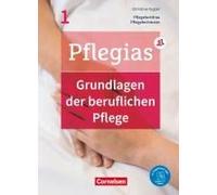 Pflegias - Generalistische Pflegeausbildung: Band 1 - Grundlagen Der Beruflichen Pflege