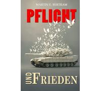 Pflicht und Frieden!: Gedanken über Krieg und Frieden in der Zeitenwende