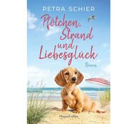 Pfötchen, Strand und Liebesglück Roman | Liebe, Hunde und ein Happy End - die perfekte Urlaubslektüre | Romantische Wohlfühlatmosphäre am Meer und authentische Charaktere - Petra Schier - HarperCollin