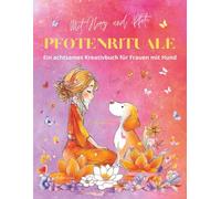 PFOTENRITUALE: Ein achtsames Kreativbuch für Frau mit Hund